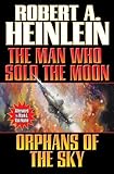 The man who sold the moon ; Orphans of the sky