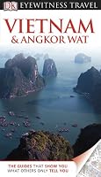 DK Eyewitness Travel Guide: Vietnam and Angkor Wat
