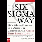 The Six Sigma Way: How GE, Motorola, and Other Top Companies are Honing Their Performance