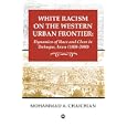 White Racism on the Western Urban Frontier: Dynamics of Race and Class in Dubuque, Iowa (1800-2000) by  Mohammad A. Chaichian