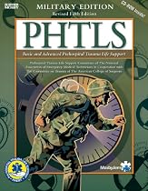 PHTLS Basic and Advanced Prehospital Trauma Life Support: Military Version