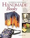 The Essential Guide to Making Handmade Books: Gabrielle Fox
