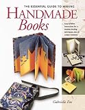 The Essential Guide to Making Handmade Books: Gabrielle Fox