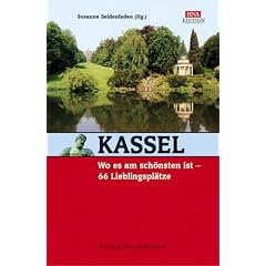 Kassel, wo es am sch�nsten ist. 66 Lieblingspl�tze