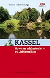 Kassel, wo es am sch�nsten ist. 66 Lieblingspl�tze