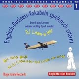 600 Englisch Business Vokabeln spielerisch erlernt - Teil 1: Audio-Lern-CDs mit der groovigen Musik von DJ Learn-a-lot