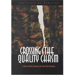 Crossing the Quality Chasm: A New Health System for the 21st Century
