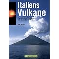 Italiens Vulkane. Die sch�nsten Wanderungen vom Vesuv bis zum �tna