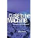 Close to the Machine: Technophilia and Its Discontents