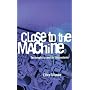 Close to the Machine: Technophilia and Its Discontents
