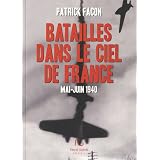 Batailles dans le ciel de France : Mai-Juin 1940par Patrick Facon