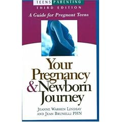 Your Pregnancy & Newborn Journey: A Guide for Pregnant Teens (Teen Pregnancy and Parenting series)