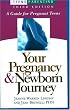 Your Pregnancy & Newborn Journey: A Guide for Pregnant Teens (Teen Pregnancy and Parenting series)
