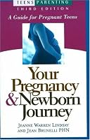 Your Pregnancy & Newborn Journey: A Guide for Pregnant Teens (Teen Pregnancy and Parenting series)