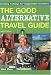 Good Alternative Travel Guide: Exciting Holidays for Responsible Travelers