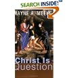 Christ Is the Question by Wayne A. Meeks