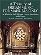 A Treasury of Organ Music for Manuals Only: 46 Works by Bach, Mozart, Franck, Saint-Saens and Others (Dover Music for Organ)