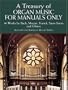 A Treasury of Organ Music for Manuals Only: 46 Works by Bach, Mozart, Franck, Saint-Saens and Others (Dover Music for Organ)