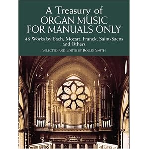 A Treasury of Organ Music for Manuals Only: 46 Works by Bach, Mozart, Franck, Saint-Saens and... by 