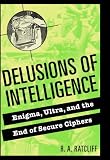 Delusions of Intelligence: Enigma, Ultra, and the End of Secure Ciphers