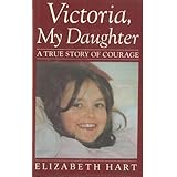 victoria my daughter a true story of courage