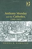 Anthony Munday And The Catholics, 1560-1633