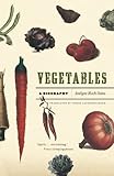 Vegetables : a biography