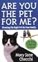 Are You the Pet for Me?: Chosing the Right Pet for Your Family