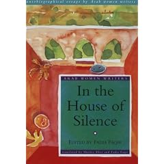 In the House of Silence: Autobiographical Essays by Arab Women Writers