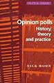 Opinion Polls: History, Theory and Practice (Political Analysis)