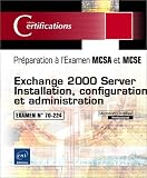Exchange 2000 Server - Installation, configuration et administration - Examen 70-224