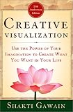 Creative Visualization: Use the Power of Your Imagination to Create What You Want in Your Life (Gawain, Shakti)