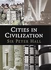 Cities in Civilization: Culture, Innovation, and Urban Order