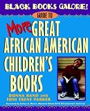 Black Books Galore!: Guide to More Great African American Children's Books (Black Books Galore)