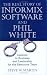 The Real Story of Informix Software and Phil White: Lessons in Business and Leadership for the Executive Team