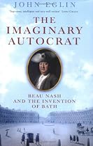 The Imaginary Autocrat: Beau Nash and the Invention of Bath