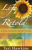 Life Retold, 12 True Life Stories That Stir The Soul