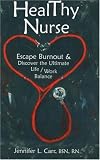 HealThy Nurse:Escape Burnout and Discover the Utimate Life/Work Balance