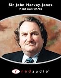 Sir John Harvey-Jones: In His Own Words