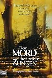 Denn Mord hat viele Zungen.