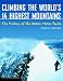 Climbing the World's 14 Highest Mountains: The History of the 8,000-Meter Peaks