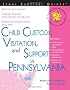 Child Custody, Visitation, and Support in Pennsylvania (Legal Survival Guides)