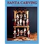 Santa Carving : A Carving Primer for Beginning and Advanced Carvers