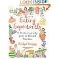 Eating Expectantly : A Practical and Tasty Guide to Prenatal Nutrition by Bridget Swinney