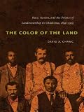 Color of the Land: Race, Nation, and the Politics of Landownership in Oklahoma, 1832-1929