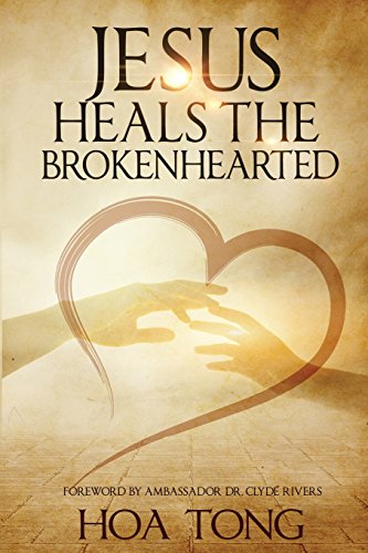 jesus heals the brokenhearted overcoming heartache with biblical principles