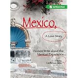 mexico a love story women write about the mexican experience