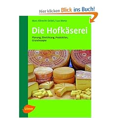 Die Hofk�serei: Planung, Einrichtung, Produktion, Grundrezepte