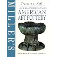 Miller's: American Art Pottery: How to Compare and Value (Miller's Treasure Or Not) by David Rago and Suzanne Perrault