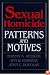 Sexual Homicide: Patterns and Motives